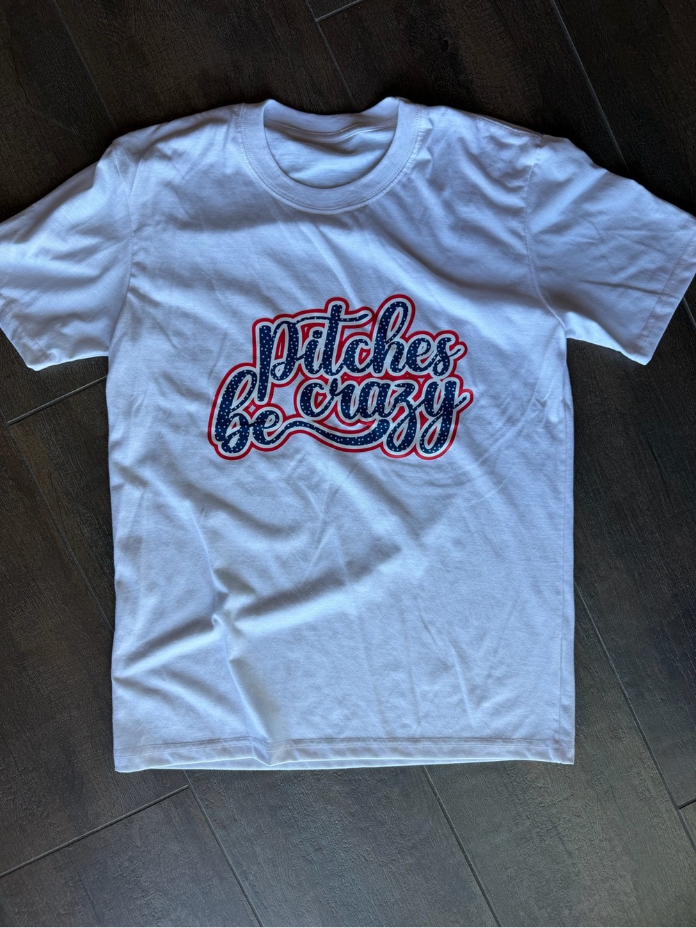 Womens White Graphic Tee - "Pitches Be Crazy"